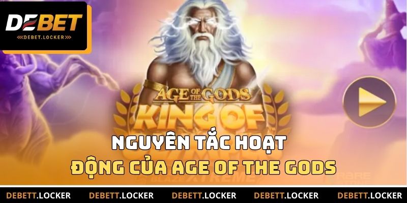 Nguyên tắc hoạt động của Age Of The Gods